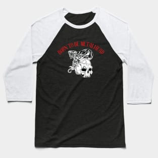 Born to be Metalhead Baseball T-Shirt